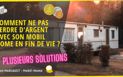 Comment ne pas perdre d’argent avec son vieux mobil home ?
