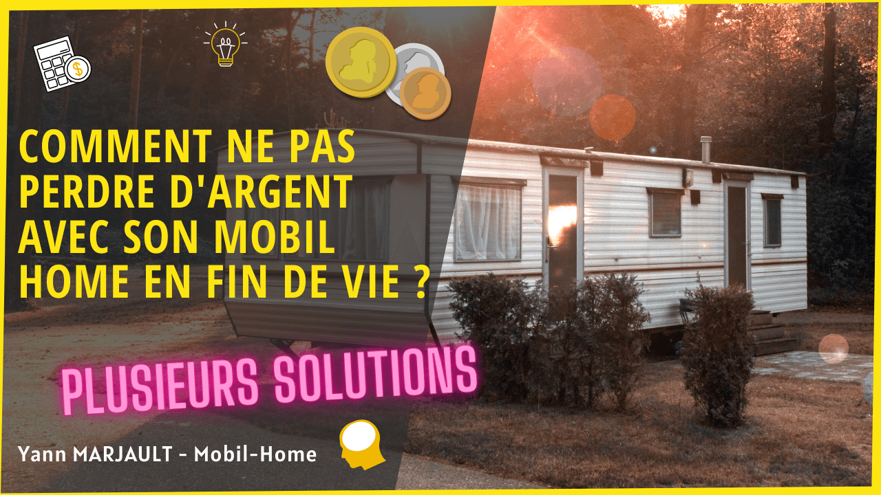 Comment ne pas perdre d'argent avec son vieux mobil home ? - Investissement Mobilhome .com