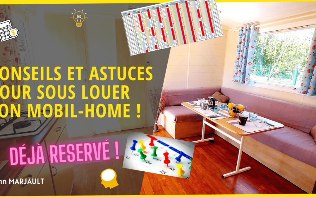Conseils et astuces pour bien sous louer son mobil home dans un camping