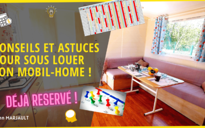 Conseils et astuces pour bien sous louer son mobil home dans un camping