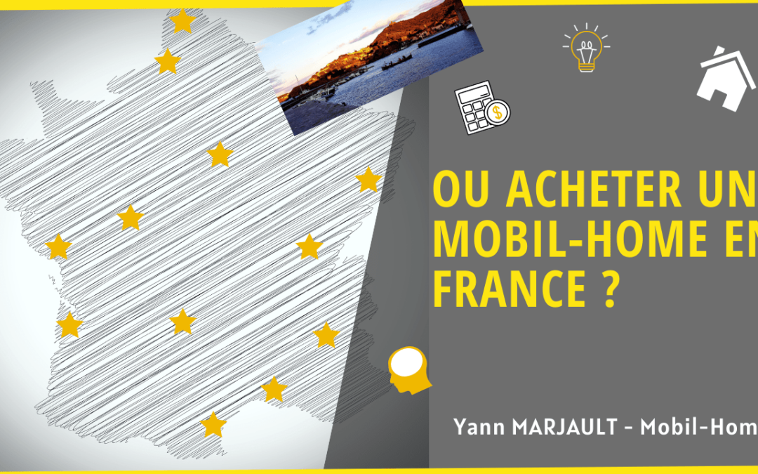 Ou acheter un mobil home en France ?