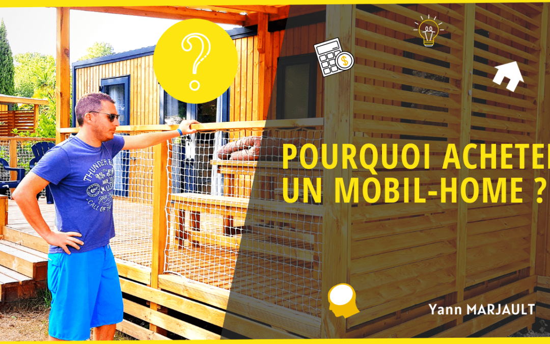 Pourquoi acheter un mobil home ?