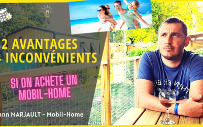 12 avantages et 4 inconvénients à l’achat d’un mobil home