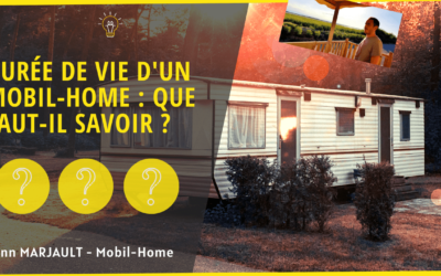 Durée de vie d’un mobil home : 2 axes à retenir !