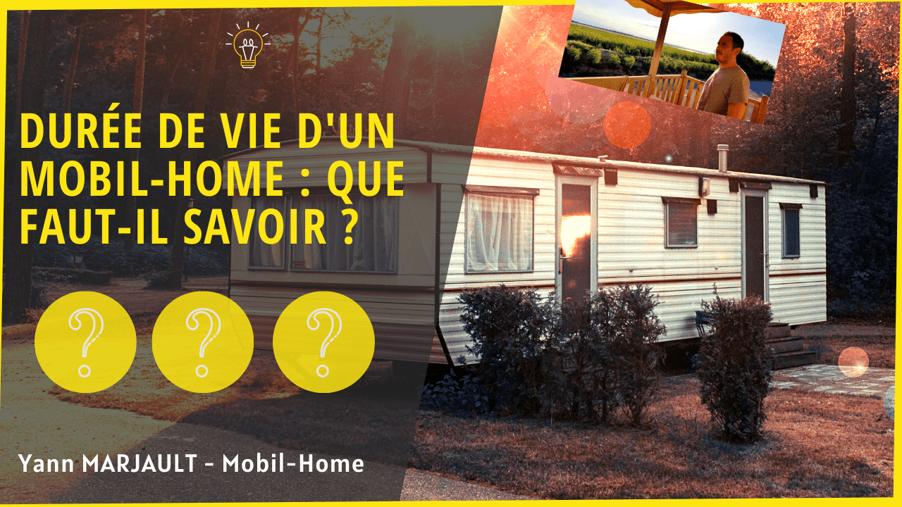 Durée de vie d'un mobil home que faut il savoir