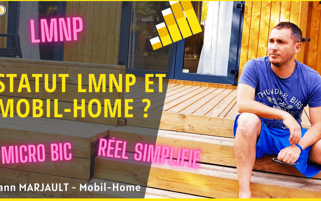 Le statut LMNP et les Mobil-Home : tout savoir !