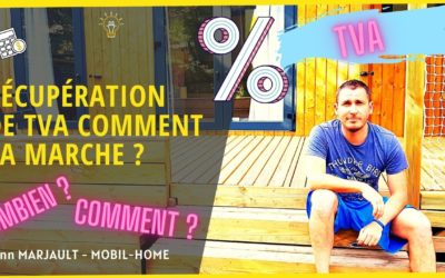La récupération de TVA sur un Mobil Home : comment ça marche ?