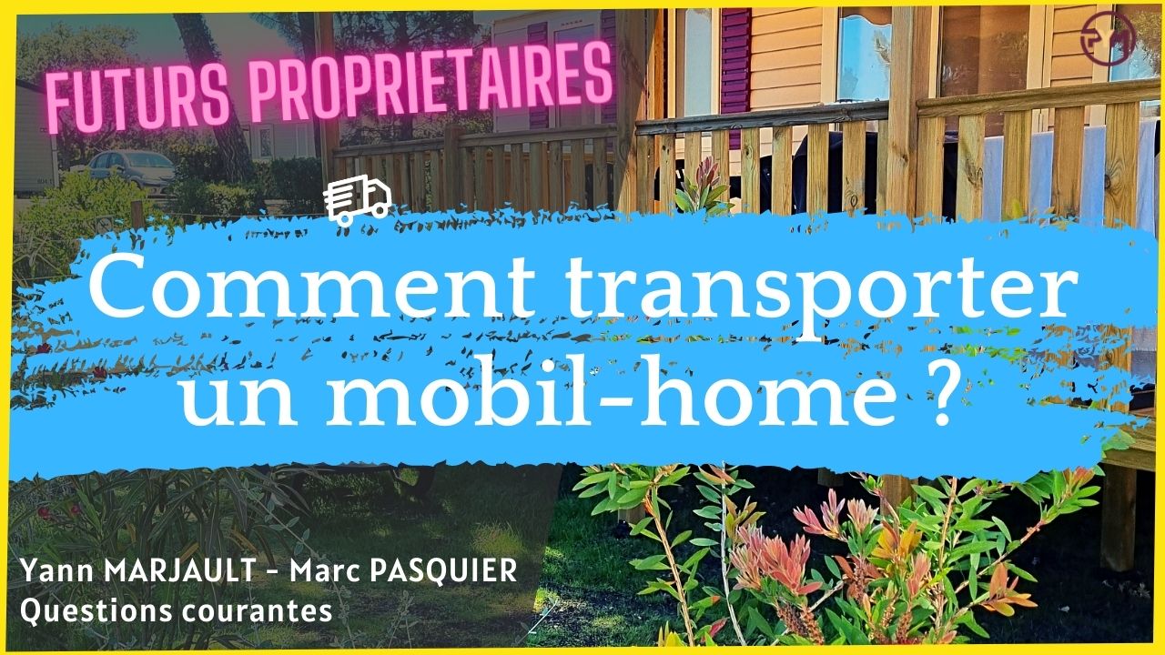 Comment transporter un mobil home ?