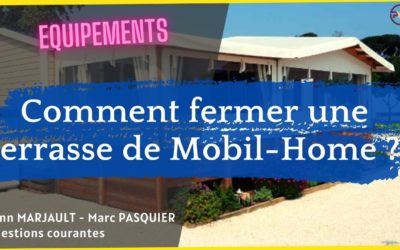 Comment fermer une terrasse de mobil home ?