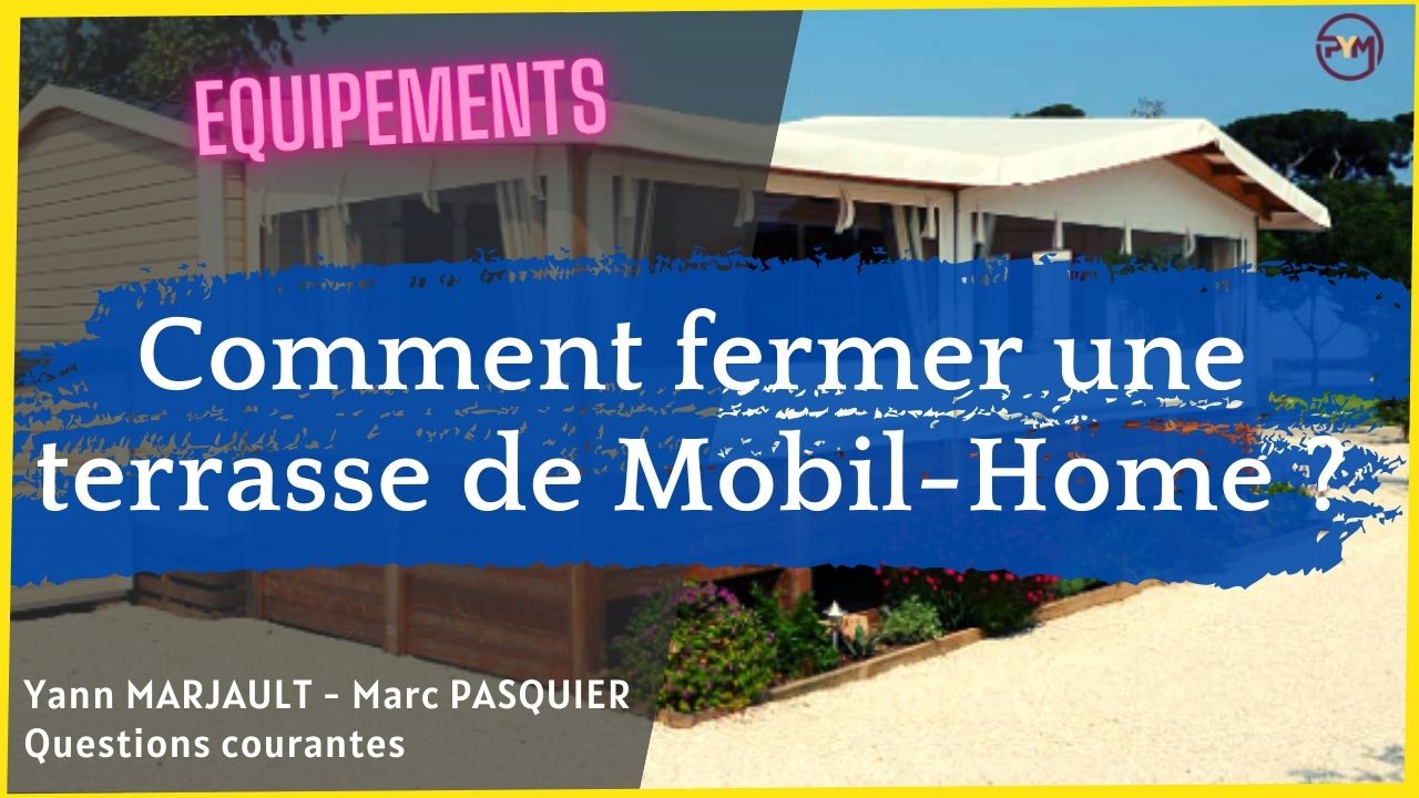 Comment fermer une terrasse de mobil home