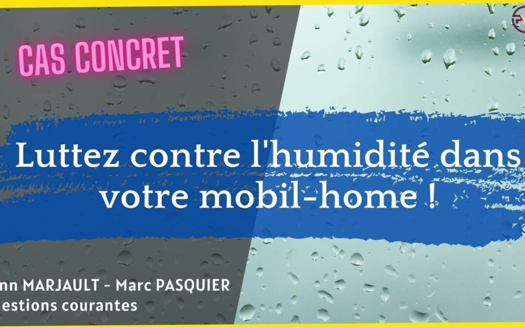 Comment lutter contre l’humidité dans un mobil-home ?