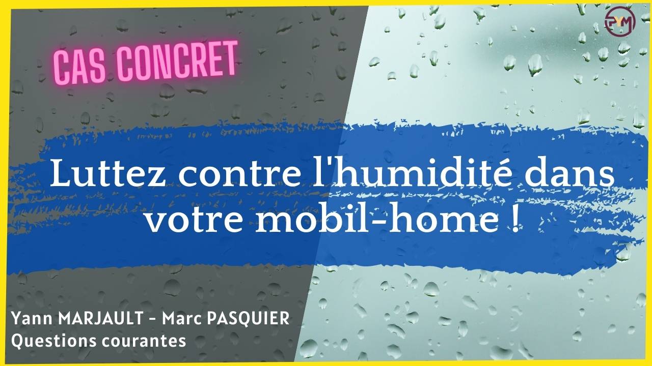 Comment lutter contre l'humidité dans un mobil-home ?