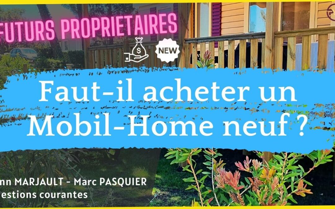 Faut-il acheter un mobil-home neuf ?