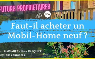 Faut-il acheter un mobil-home neuf ?