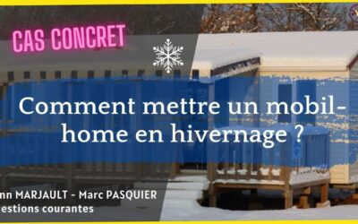 Comment mettre un mobil home en hivernage ?