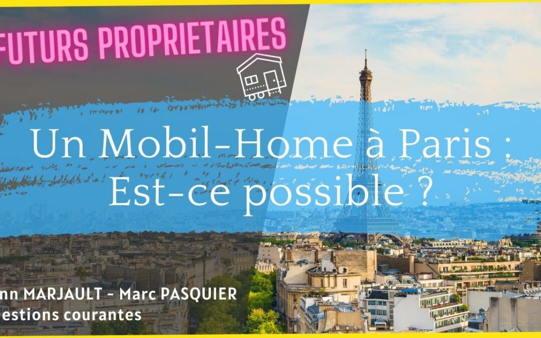Mobil-Home à Paris : Est-Ce Possible ?