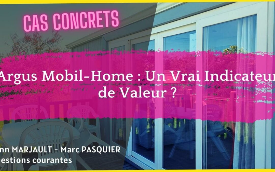 Argus Mobil-Home : Un Vrai Indicateur de Valeur ?