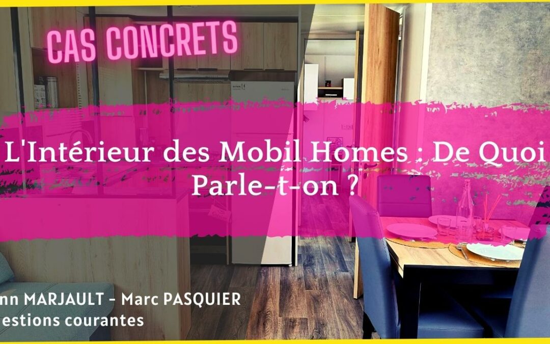 Intérieur des mobil home : De Quoi Parle-t-on ?