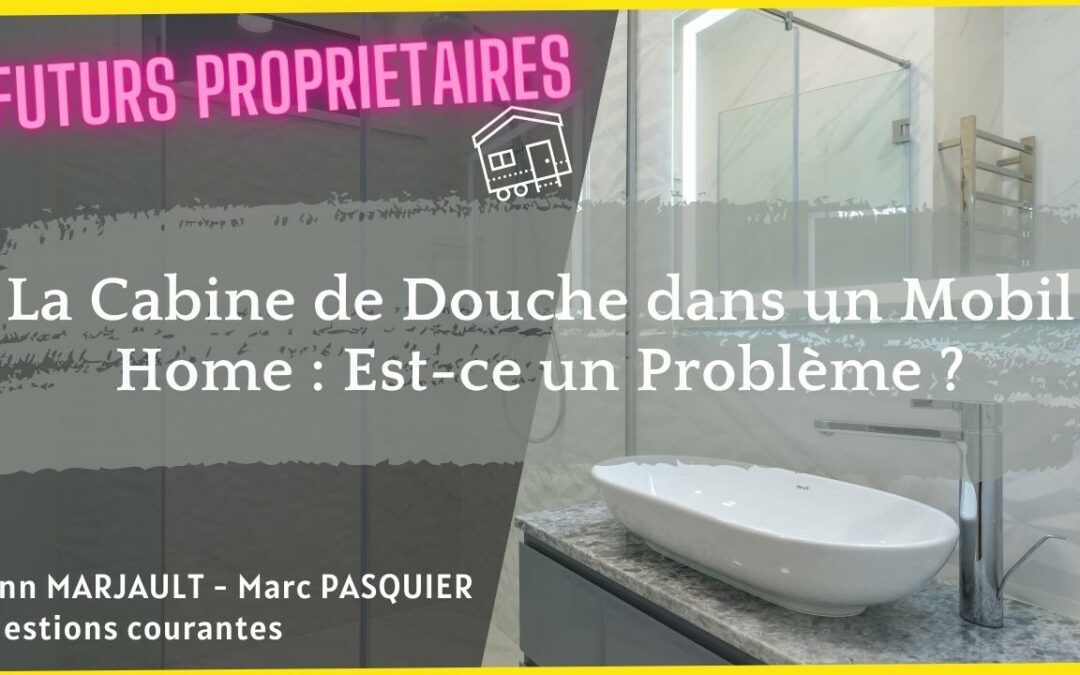 La Cabine de Douche dans un Mobil Home : Est-ce un Problème ?