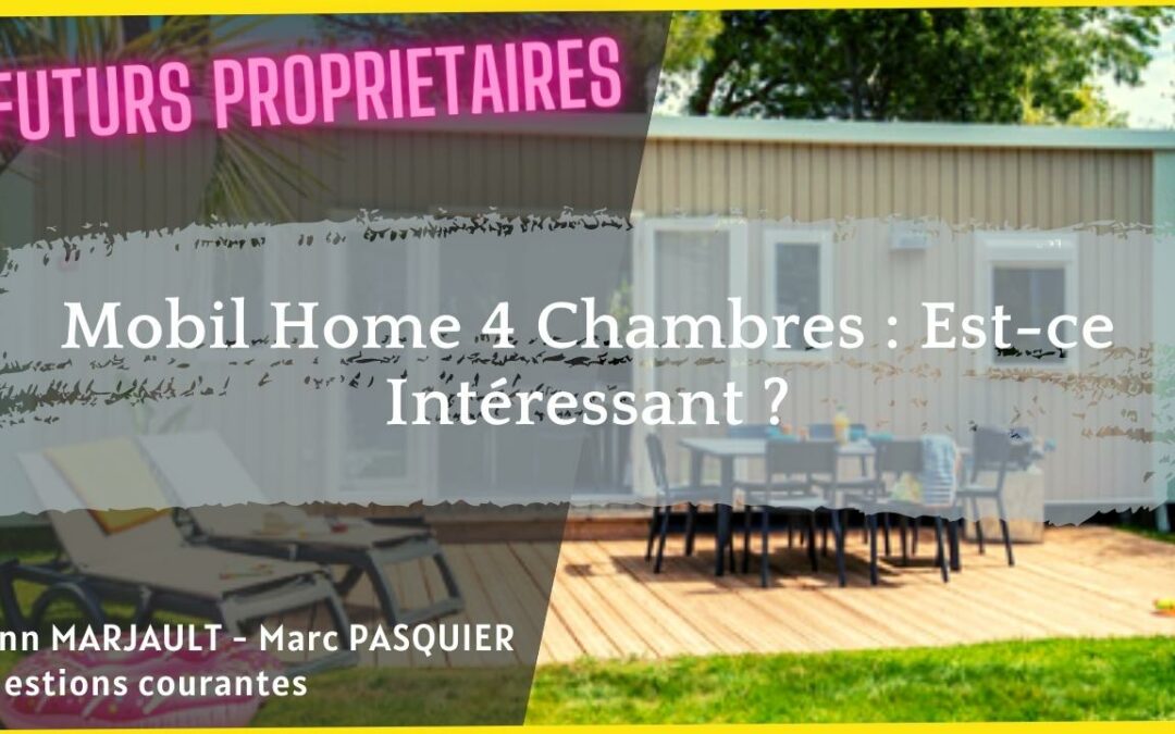 Mobil Home 4 Chambres : Est-ce Intéressant ?